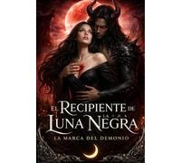 EL RECIPIENTE DE LA LUNA NEGRA: LA MARCA DEL DEMONIO