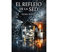 El reflejo de la sed: Una novela de obsesión: 1
