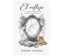 El reflejo: y otros cuentos de heridas invisibles