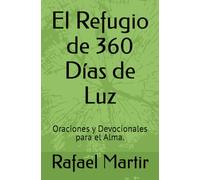 El Refugio de 360 Días de Luz: Oraciones y Devocionales para el Alma.