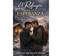 El refugio de la esperanza: Un romance M/M de sanación en el Pirineo (Latidos de la Tierra)