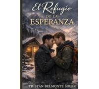 El refugio de la esperanza: Un romance M/M de sanación en el Pirineo (Latidos de la Tierra)