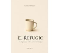 El Refugio - Volumen I: Un lugar al que volver cuando la vida pesa