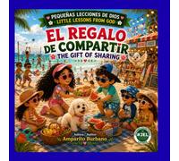 El regalo de compartir.: The gift of sharing. (Pequeñas lecciones de Dios)