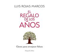 El regalo de los años: Claves para envejecer felices