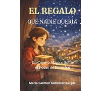 EL REGALO QUE NADIE QUERÍA: UN CUENTO MAGICO SOBRE EL PODER DE ESCUCHAR