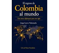El regreso de Colombia al mundo: Una nueva diplomacia para este siglo