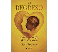 EL REGRESO. Volver al cuerpo, Volver al alma