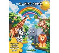 El Reino Animal: Libro de colorear para niños: 50 dibujos de animales fáciles para colorear con datos curiosos y divertidos para niños