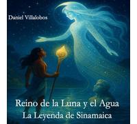 El Reino de la Luna y el Agua: La Leyenda de Sinamaica