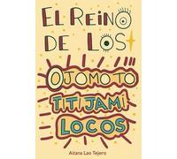 El Reino de los Ojomototitijamilocos: Una historia divertidísima sobre gotas, ojos y viento con ideas locas para crear tu propio mundo