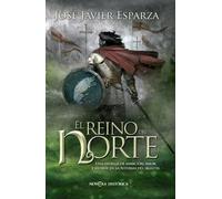 El reino del Norte : una intriga de ambición, amor y muerte en la Asturias del siglo IX