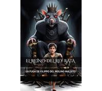 EL REINO DEL REY RATA: LA FUGA DE FILIPPO DEL MOLINO MALDITO