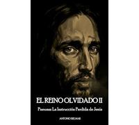 EL REINO OLVIDADO II: Pneuma: La Instrucción Perdida de Jesús