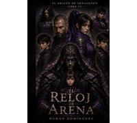 El Reloj de Arena: El Origen de Armagedon - Libro III