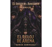 El Reloj de Arena (El origen del Armagedón)