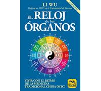 El Reloj de los Órganos: Vivir con el Ritmo de la Medicina Tradicional China (MTC): 1 (Biblioteca del Bienestar)