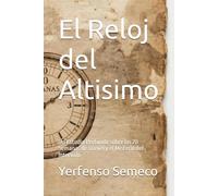 El Reloj del Altisimo: Un Estudio Profundo sobre las 70 Semanas de Daniel y el Misterio del Intervalo