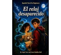 El reloj desaparecido: Spanish beginner novel for comprehensible input