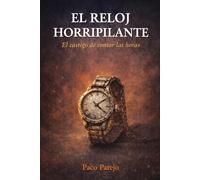 EL RELOJ HORRIPILANTE: El castigo de contar las horas (Relatos Cortos)