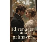 El renacer de la primavera: Una novela romántica de la regencia
