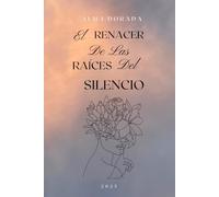 El renacer de las raíces del silencio