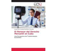 El Renacer del Derecho Mercantil en Cuba: Una Perspectiva de Transformación Económica