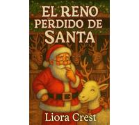 El Reno Perdido de Santa: Una historia navideña de bondad y amistad