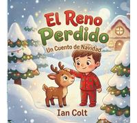 El Reno Perdido: Un Cuento de Navidad (The Lost Reindeer)