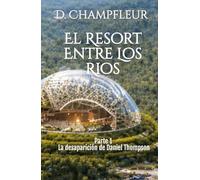 El Resort Entre los Ríos: Parte 1: La Desaparición de Daniel Thompson (The Lighthorse Mysteries)