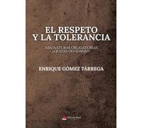 EL RESPETO Y LA TOLERANCIA. ASIGNATURAS OBLIGATORIAS ¿QUIZAS OLVIDADAS?