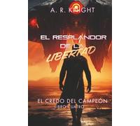 El Resplandor de la Libertad (El Credo del Campeón)