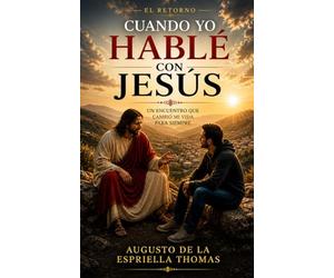 El Retorno - Cuando yo hablé con Jesús