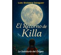 El Retorno de Killa: La Sabiduría del Origen
