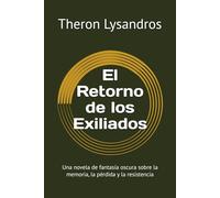 El Retorno de los Exiliados: Una novela de fantasía oscura sobre la memoria, la pérdida y la resistencia