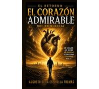 El Retorno - El corazón admirable que no negocia