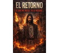 El Retorno - El que me niega, yo lo negaré