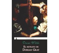 El retrato de Dorian Gray: Edición completa, anotada e ilustrada