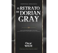 El retrato de Dorian Gray: Traducción Original Revisada y Actualizada para Lectores Contemporáneos: Con Ilustraciones en Óleo, Notas Biográficas, Análisis Literario, Glosario y más
