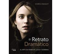 El retrato dramático : el arte de crear luces y sombras