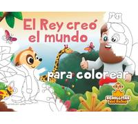 El Rey creó el mundo - Libro para colorear con historias bíblicas para niños.: Páginas divertidas para colorear basadas en historias bíblicas