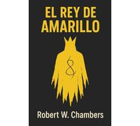 EL REY DE AMARILLO: Los 4 relatos del LIBRO MALDITO en Carcosa: «El reparador de reputaciones», «La máscara», «En el patio del dragón» y «El signo ... cósmico que inspiraron los Mitos de Cthulhu