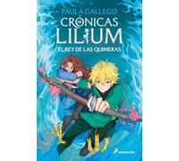 El rey de las quimeras (Crónicas de Lilium 2) (Colección Salamandra Middle Grade)