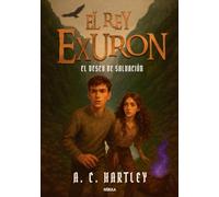 El Rey Exuron: El Deseo De Salvación