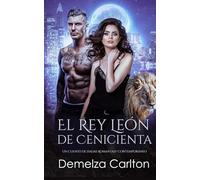El Rey León de Cenicienta: Un Cuento de Hadas Romantasy Contemporáneo (Compañeros Predestinados de la Academia del Espejo)