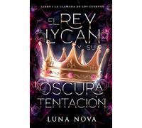 El Rey Lycan y su Oscura Tentación: LIBRO 1: La Llamada de los Cuervos