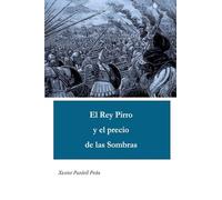 El Rey Pirro y el precio de las Sombras: 1 (Novela)
