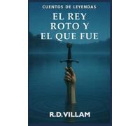 El Rey Roto y el que fue: Una novela épica sobre Arturo narrada por sus caballeros, reinas y enemigos. (Cuentos del Viejo Mundo)