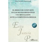 El riesgo de confusión en los signos distintivos y su regulación ante la competencia desleal