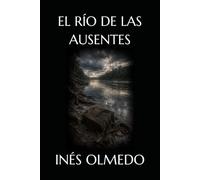 EL RÍO DE LAS AUSENTES